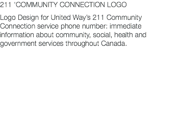 211 'COMMUNITY CONNECTION LOGO Logo Design for United Way’s 211 Community Connection service phone number: immediate information about community, social, health and government services throughout Canada.