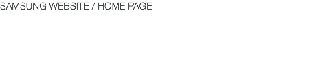 SAMSUNG WEBSITE / HOME PAGE